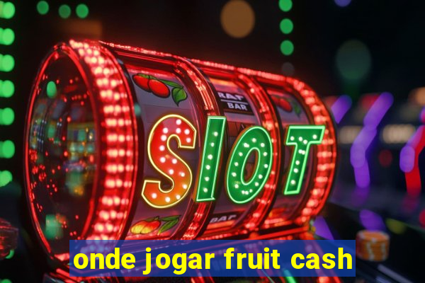 onde jogar fruit cash